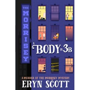 Scott A Body in 3B: 1 (A Murder at the Morrisey Mystery) Scott A Body in 3B: 1 (A Murder at the Morrisey Mystery)