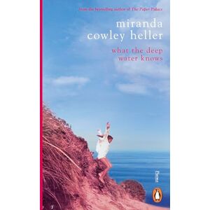 Heller, Miranda Cowley What the Deep Water Knows: A stunning debut poetry collection from the bestselling author of The Paper Palace Heller, Miranda Cowley What the Deep Water Knows: A stunning debut poetry collection from the bestselling author of The Paper Palace