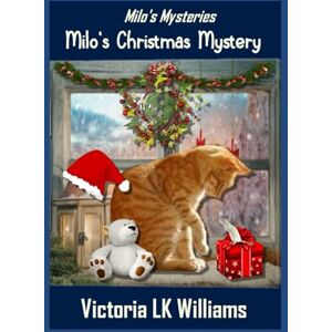 Williams, Victoria LK Milo's Christmas Mystery: A Holiday Cat Paranormal Cozy Mystery (Milo"s Mysteries) Williams, Victoria LK Milo's Christmas Mystery: A Holiday Cat Paranormal Cozy Mystery (Milo"s Mysteries)