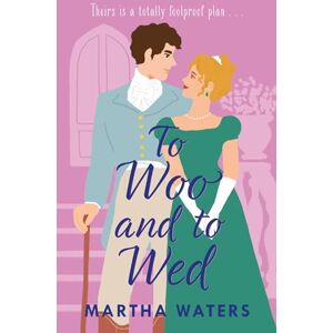 Waters, Martha To Woo and to Wed: A smart and swoony Regency rom-com of second chances! (Regency Vows) Waters, Martha To Woo and to Wed: A smart and swoony Regency rom-com of second chances! (Regency Vows)