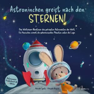 Spatz, Hannah Astroninchen greift nach den Sternen! Das Weltraum-Abenteuer des pelzigsten Astronauten der Welt. Ein Kaninchen nimmt die geheimnisvollen Planeten unter die Lupe. Astronomie-Kinderbuch ab 3 Jahren. Spatz, Hannah Astroninchen greift nach den Sternen! Das Weltraum-Abenteuer des pelzigsten Astronauten der Welt. Ein Kaninchen nimmt die geheimnisvollen Planeten unter die Lupe. Astronomie-Kinderbuch ab 3 Jahren.