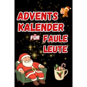 Reed, Timon 24 Gründe heute einfach nichts zu tun Ein humorvoller Adventskalender mit Ausreden, Fake-Lifehacks & Weihnachtsgeschichten für alle, die lieber ... Der stressfreie Countdown bis Weihnachten! Reed, Timon 24 Gründe heute einfach nichts zu tun Ein humorvoller Adventskalender mit Ausreden, Fake-Lifehacks & Weihnachtsgeschichten für alle, die lieber ... Der stressfreie Countdown bis Weihnachten!