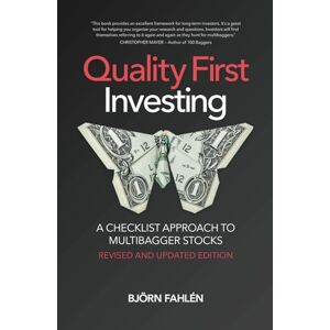 FAHLEN, BJÖRN Quality First Investing: A Checklist Approach to Multibagger Stocks Revised and Updated Edition FAHLEN, BJÖRN Quality First Investing: A Checklist Approach to Multibagger Stocks Revised and Updated Edition