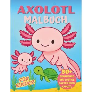 MIND BLOOM, TAC Axolotl-Malbuch für Kinder: Ein kreatives Abenteuer mit über 50 spannenden, lustigen und lehrreichen Axolotl-Fakten zum Staunen und Ausmalen. MIND BLOOM, TAC Axolotl-Malbuch für Kinder: Ein kreatives Abenteuer mit über 50 spannenden, lustigen und lehrreichen Axolotl-Fakten zum Staunen und Ausmalen.