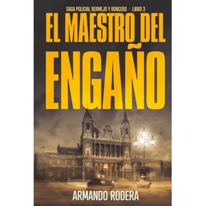 Rodera, Armando El maestro del engaño: (Saga policial Bermejo y Roncero, Libro 3) Rodera, Armando El maestro del engaño: (Saga policial Bermejo y Roncero, Libro 3)