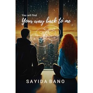Bano, Sayida You will find Your way back to me Bano, Sayida You will find Your way back to me