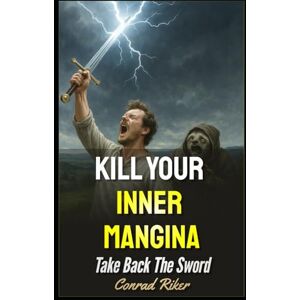 Riker, Conrad Kill Your Inner Mangina: Take Back The Sword: 22 (Redpilled Reinvention (satire)) Riker, Conrad Kill Your Inner Mangina: Take Back The Sword: 22 (Redpilled Reinvention (satire))