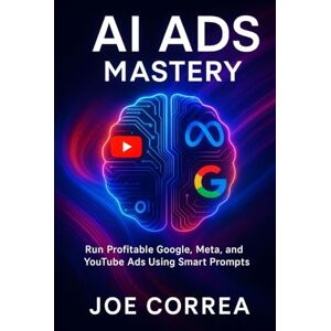Correa, Joe AI Ads Mastery Correa, Joe AI Ads Mastery