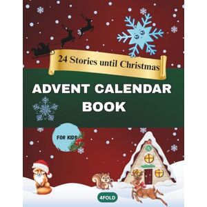 Publishing, 4Fold ADVENT CALENDAR BOOK: 24 Stories until Christmas Publishing, 4Fold ADVENT CALENDAR BOOK: 24 Stories until Christmas