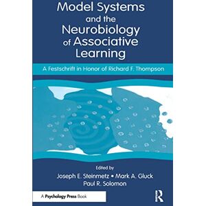 Model Systems and the Neurobiology of Associative Learning: A Festschrift in Honor of Richard F. Thompson Model Systems and the Neurobiology of Associative Learning: A Festschrift in Honor of Richard F. Thompson