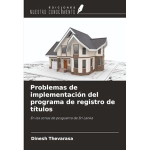 Thevarasa, Dinesh Problemas de implementación del programa de registro de títulos: En las zonas de posguerra de Sri Lanka Thevarasa, Dinesh Problemas de implementación del programa de registro de títulos: En las zonas de posguerra de Sri Lanka
