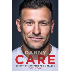 Care+ Everything Happens for a Reason: My Life in Rugby Care+ Everything Happens for a Reason: My Life in Rugby