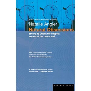 Angier, Natalie Natural Obsessions Pa: Striving to Unlock the Deepest Secrets of the Cancer Cell Angier, Natalie Natural Obsessions Pa: Striving to Unlock the Deepest Secrets of the Cancer Cell