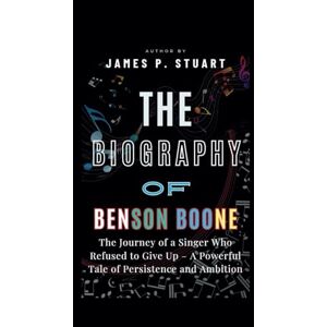 P. Stuart, James The Biography Of Benson Boone: The Journey of a Singer Who Refused to Give Up – A Powerful Tale of Persistence and Ambition P. Stuart, James The Biography Of Benson Boone: The Journey of a Singer Who Refused to Give Up – A Powerful Tale of Persistence and Ambition