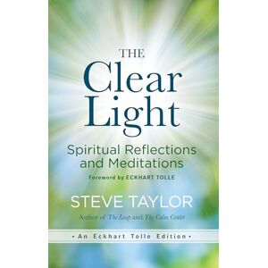 Taylor The Clear Light: Spiritual Reflections and Meditations (Eckhart Tolle Edition) Taylor The Clear Light: Spiritual Reflections and Meditations (Eckhart Tolle Edition)