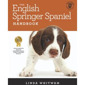Whitwam, Linda The English Springer Spaniel Handbook: The Essential Guide to English Springer Spaniels (Black and White Edition) (Canine Handbooks) Whitwam, Linda The English Springer Spaniel Handbook: The Essential Guide to English Springer Spaniels (Black and White Edition) (Canine Handbooks)