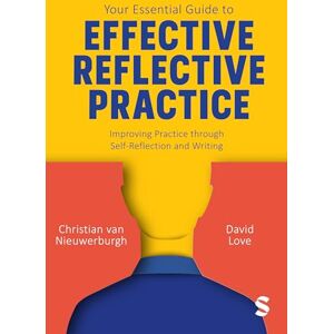 van Nieuwerburgh, Christian Your Essential Guide to Effective Reflective Practice: Improving Practice through Self-Reflection and Writing van Nieuwerburgh, Christian Your Essential Guide to Effective Reflective Practice: Improving Practice through Self-Reflection and Writing