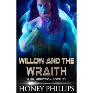Philips Willow and the Wraith: A SciFi Alien Romance (Alien Abduction) Philips Willow and the Wraith: A SciFi Alien Romance (Alien Abduction)