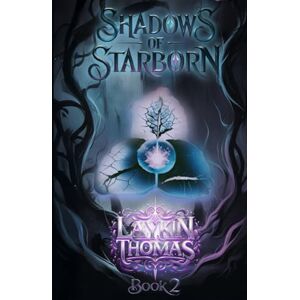 Thomas, Laykin J Shadows of Starborn: Book 2 In 'The Starborn' Prophecy Series Thomas, Laykin J Shadows of Starborn: Book 2 In 'The Starborn' Prophecy Series