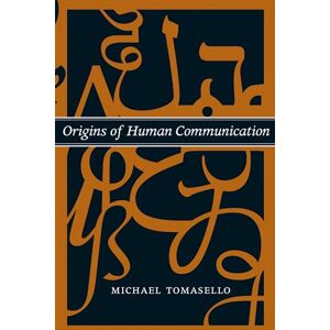 Tomasello, Michael Origins of Human Communication (Jean Nicod Lectures) Tomasello, Michael Origins of Human Communication (Jean Nicod Lectures)