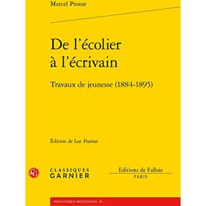 Proust, Marcel de l'Ecolier a l'Ecrivain: Travaux de Jeunesse (1884-1895) (Bibliotheque Proustienne, 40) Proust, Marcel de l'Ecolier a l'Ecrivain: Travaux de Jeunesse (1884-1895) (Bibliotheque Proustienne, 40)
