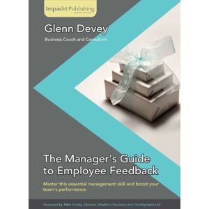 Impackt Publishing The Manager's Guide to Employee Feedback Impackt Publishing The Manager's Guide to Employee Feedback