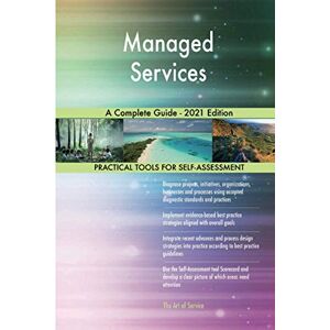 The Art of Service - Managed Services Publishing Managed Services A Complete Guide 2021 Edition The Art of Service - Managed Services Publishing Managed Services A Complete Guide 2021 Edition