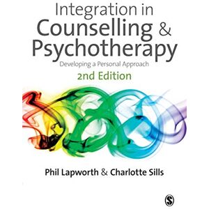 Phil Lapworth Integration in Counselling & Psychotherapy: Developing a Personal Approach Phil Lapworth Integration in Counselling & Psychotherapy: Developing a Personal Approach