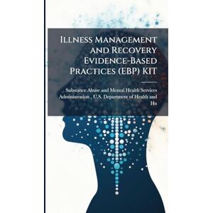 Illness Management and Recovery Evidence-Based Practices (EBP) KIT Illness Management and Recovery Evidence-Based Practices (EBP) KIT