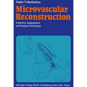 Manktelow, Ralph T. Microvascular Reconstruction: Anatomy, Applications and Surgical Technique Manktelow, Ralph T. Microvascular Reconstruction: Anatomy, Applications and Surgical Technique