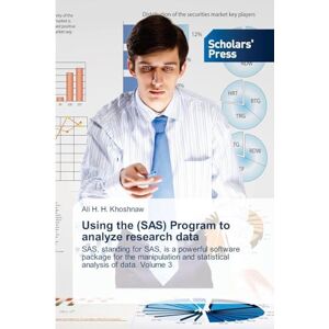 Khoshnaw, Ali H H Using the (SAS) Program to analyze research data: SAS, standing for SAS, is a powerful software package for the manipulation and statistical analysis of data. Volume 3 Khoshnaw, Ali H H Using the (SAS) Program to analyze research data: SAS, standing for SAS, is a powerful software package for the manipulation and statistical analysis of data. Volume 3