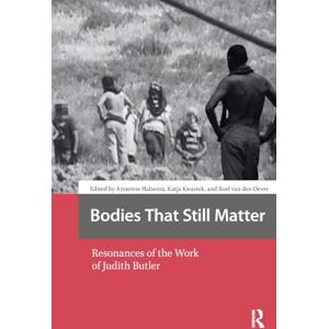Philosophy Bodies That Still Matter: Resonances of the Work of Judith Butler Philosophy Bodies That Still Matter: Resonances of the Work of Judith Butler