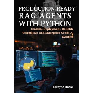 Daniel, Dwayne Production-Ready RAG Agents with Python: Scalable Deployment, Reliable Workflows, and Enterprise-Grade AI Systems (Next-Generation RAG Systems: From Python Pipelines to Graph-Enhanced Enterprise AI) Daniel, Dwayne Production-Ready RAG Agents with Python: Scalable Deployment, Reliable Workflows, and Enterprise-Grade AI Systems (Next-Generation RAG Systems: From Python Pipelines to Graph-Enhanced Enterprise AI)