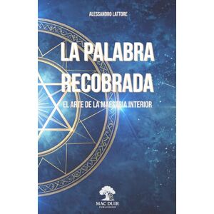 Lattore, Alessandro La Palabra Recobrada: El Arte de la Maestria Interior: 3 (El Templo Interior) Lattore, Alessandro La Palabra Recobrada: El Arte de la Maestria Interior: 3 (El Templo Interior)