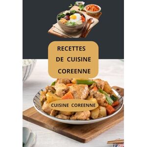 Mahussi, Eric RECETTES DE CUISINE COREENNE: Cuisine coréenne Cuisine coréenne facile Recettes coréennes maison Mahussi, Eric RECETTES DE CUISINE COREENNE: Cuisine coréenne Cuisine coréenne facile Recettes coréennes maison