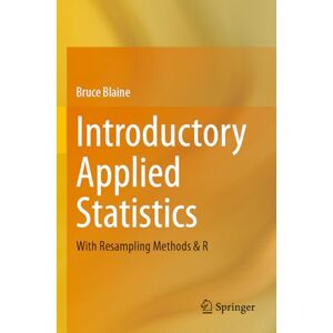 Blaine, Bruce Introductory Applied Statistics: With Resampling Methods & R Blaine, Bruce Introductory Applied Statistics: With Resampling Methods & R