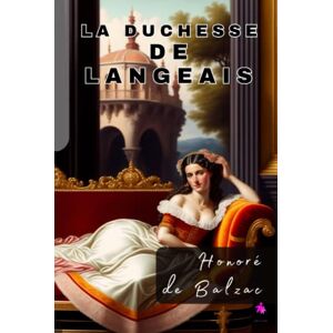 de Balzac, Honoré La Duchesse de Langeais de Balzac, Honoré La Duchesse de Langeais