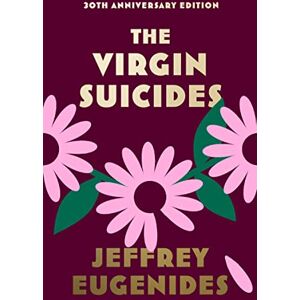 Eugenides, Jeffrey The Virgin Suicides: the new special anniversary edition of the bestselling TikTok sensation Eugenides, Jeffrey The Virgin Suicides: the new special anniversary edition of the bestselling TikTok sensation