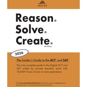 Scott Reason. Solve. Create.: The Insider's Guide to the ACT® and SAT®, 2026 edition Scott Reason. Solve. Create.: The Insider's Guide to the ACT® and SAT®, 2026 edition