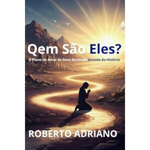 Silva Quem são eles?: O Plano de Amor de Deus Revelado Através da História Silva Quem são eles?: O Plano de Amor de Deus Revelado Através da História