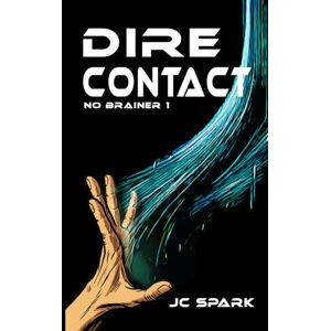 Spark, JC DIRE CONTACT: A Near Future SciFi Adventure (SPACE WORLD – The Series (English)) Spark, JC DIRE CONTACT: A Near Future SciFi Adventure (SPACE WORLD – The Series (English))