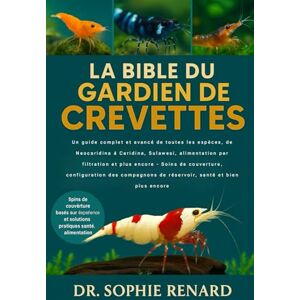 Renard, Dr. Sophie LA BIBLE DU GARDIEN DE CREVETTES: Un guide complet et avancé de toutes les espèces, de Neocaridina à Caridina, Sulawesi, alimentation par filtration ... de réservoir, santé et bien plus encore Renard, Dr. Sophie LA BIBLE DU GARDIEN DE CREVETTES: Un guide complet et avancé de toutes les espèces, de Neocaridina à Caridina, Sulawesi, alimentation par filtration ... de réservoir, santé et bien plus encore