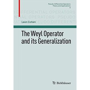 Cohen, Leon The Weyl Operator and its Generalization: 9 (Pseudo-Differential Operators, 9) Cohen, Leon The Weyl Operator and its Generalization: 9 (Pseudo-Differential Operators, 9)
