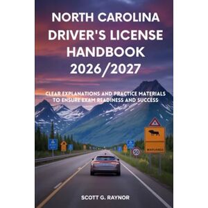 SCHMELLER, JULIUS P NORTH CAROLINA DRIVER’S LICENSE HANDBOOK 2026/2027: Clear Explanations and Practice Material to Ensure Exam Readiness and Success SCHMELLER, JULIUS P NORTH CAROLINA DRIVER’S LICENSE HANDBOOK 2026/2027: Clear Explanations and Practice Material to Ensure Exam Readiness and Success