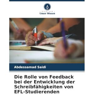 Saidi, Abdessamad Die Rolle von Feedback bei der Entwicklung der Schreibfähigkeiten von EFL-Studierenden Saidi, Abdessamad Die Rolle von Feedback bei der Entwicklung der Schreibfähigkeiten von EFL-Studierenden