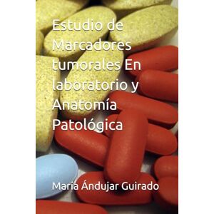 Ándujar Guirado, María Estudio de Marcadores tumorales En laboratorio y Anatomía Patológica Ándujar Guirado, María Estudio de Marcadores tumorales En laboratorio y Anatomía Patológica
