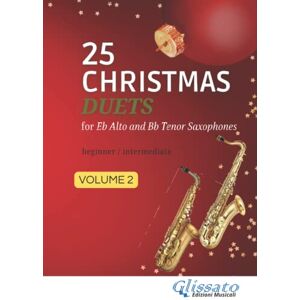 Leone, Francesco 25 Christmas Duets for Eb Alto and Bb Tenor Saxophones volume 2: easy for beginner/intermediate (50 Christmas Duets for Eb Alto and Bb Tenor Saxophones) Leone, Francesco 25 Christmas Duets for Eb Alto and Bb Tenor Saxophones volume 2: easy for beginner/intermediate (50 Christmas Duets for Eb Alto and Bb Tenor Saxophones)