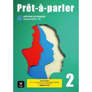 Collectif Prêt-à-parler 2 – Édition hybride – Livre de l’élève + audio MP3. A2: Livre de l'élève, édition hybride Collectif Prêt-à-parler 2 – Édition hybride – Livre de l’élève + audio MP3. A2: Livre de l'élève, édition hybride