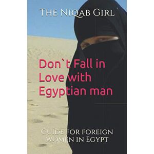 Girl, The Niqab Don`t Fall In Love with Egyptian Man: guide for foreigner women in Egypt Girl, The Niqab Don`t Fall In Love with Egyptian Man: guide for foreigner women in Egypt