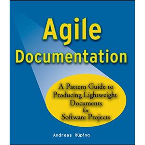 Ruping, Andreas Agile Documentation: A Pattern Guide to Producing Lightweigth Documents for Software Projects: A Pattern Guide to Producing Lightweight Documents for Software Projects (Wiley Software Patterns Series) Ruping, Andreas Agile Documentation: A Pattern Guide to Producing Lightweigth Documents for Software Projects: A Pattern Guide to Producing Lightweight Documents for Software Projects (Wiley Software Patterns Series)